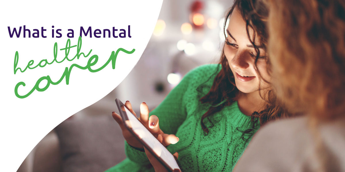 What is a Mental health carer